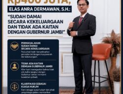 Viral Dugaan dana Rp400 Juta, Elas Anra Dermawan SH : Sudah Damai Secara Kekeluargaan dan Tidak Ada Kaitan dengan Gubernur Jambi